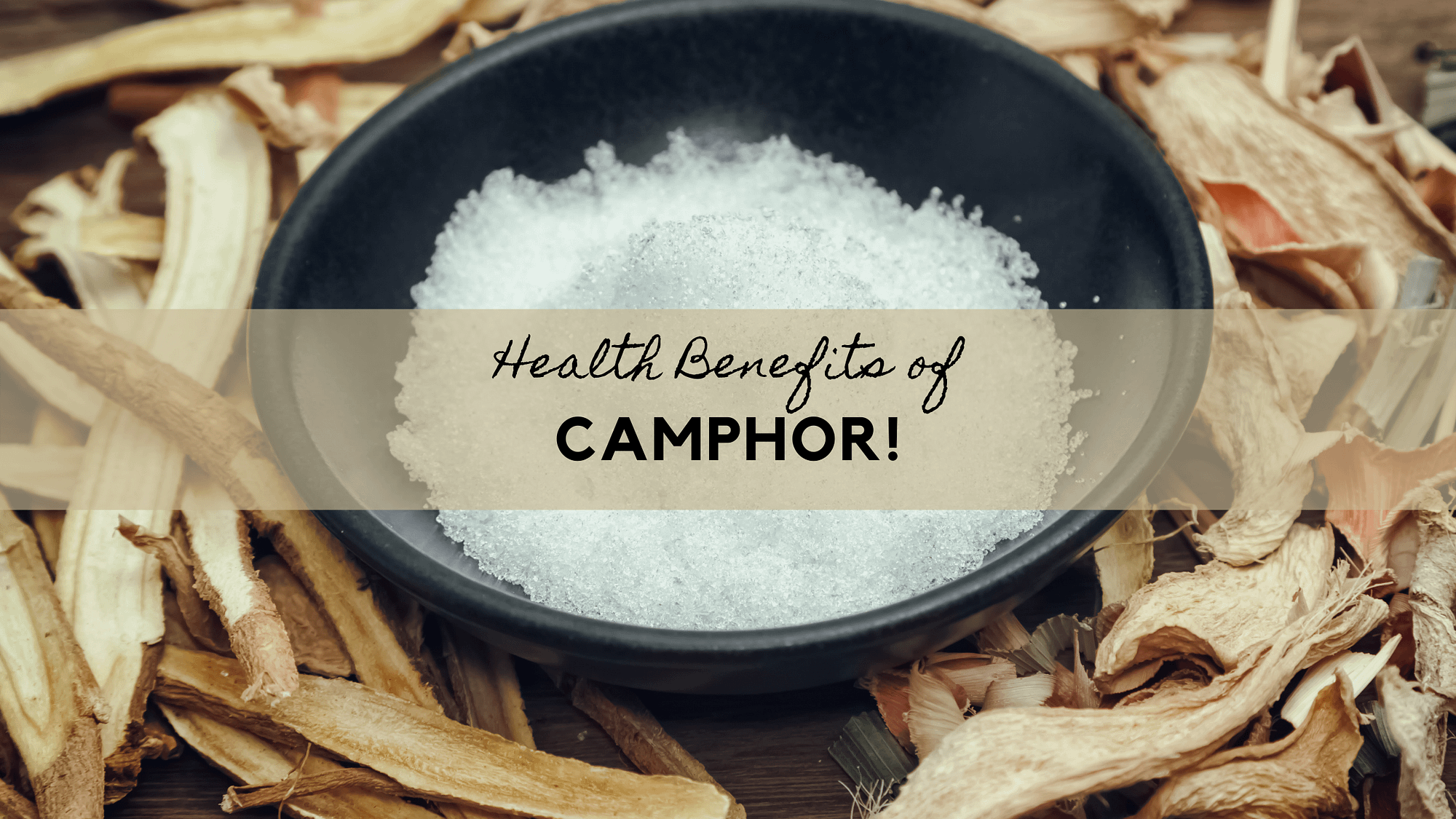 Medicinal Benefits Of Camphor And How To Use It