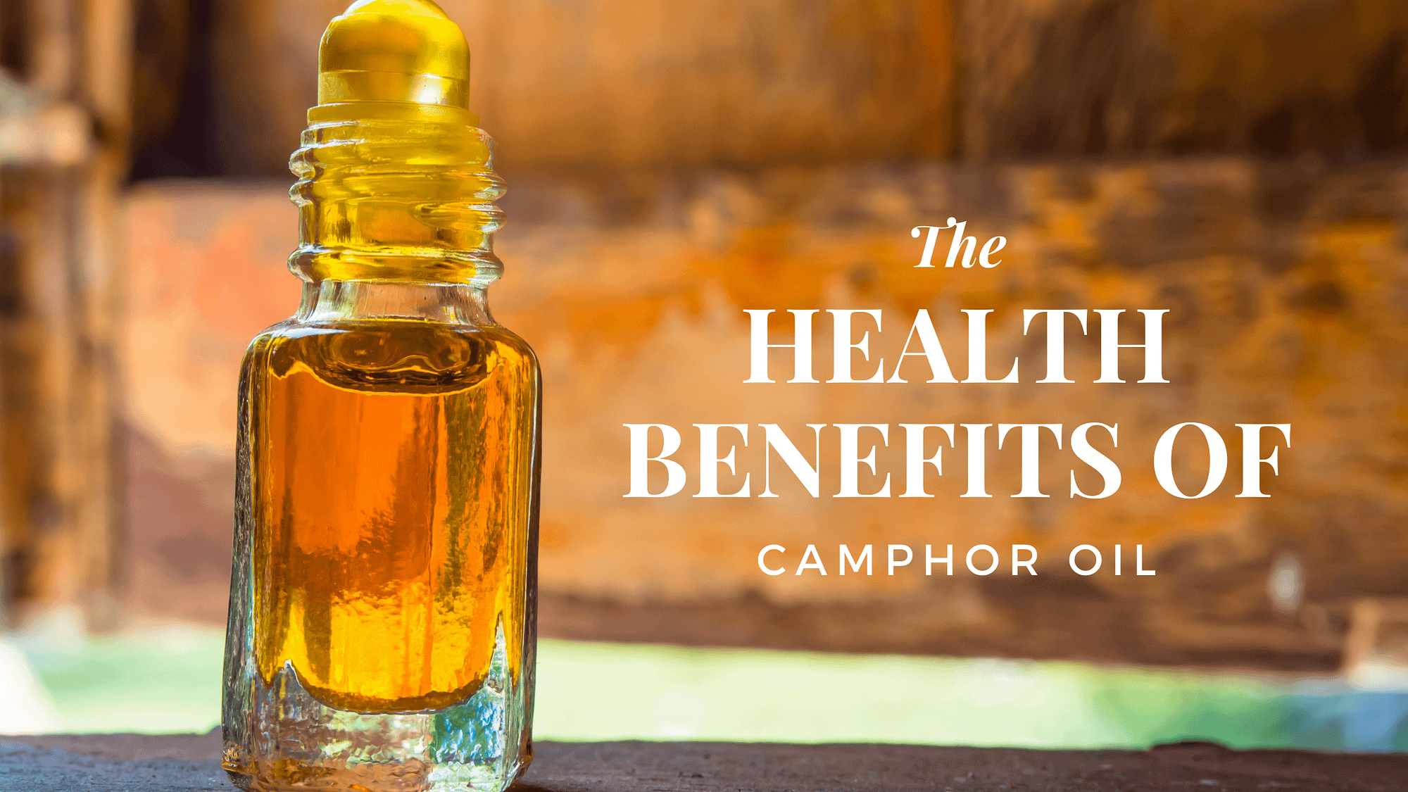 Health Benefits of Camphor Oil