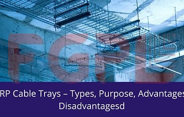 FRP Cable Trays – Types, Purpose, Advantages, Disadvantages